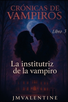 Paperback Crónicas de Vampiros - La Institutriz de la Vampiro- Libro 3 [Spanish] Book