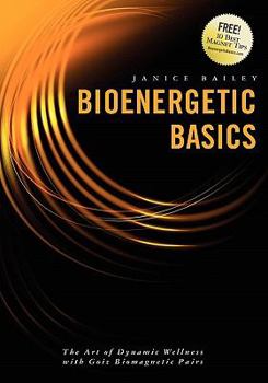 Paperback Bioenergetic Basics: The Art of Dynamic Wellness with Goiz Biomagnetic Pairs Book