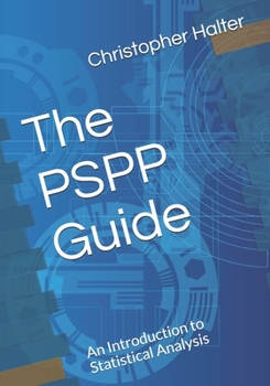Paperback The PSPP Guide: An Introduction to Statistical Analysis Book