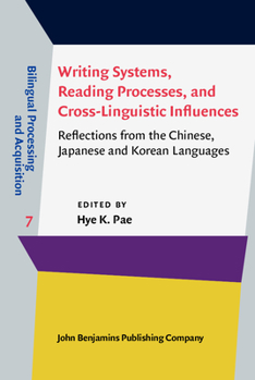 Writing Systems, Reading Processes, and Cross-Linguistic Influences - Book #7 of the Bilingual Processing and Acquisition