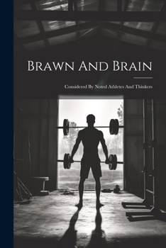 Paperback Brawn And Brain: Considered By Noted Athletes And Thinkers Book