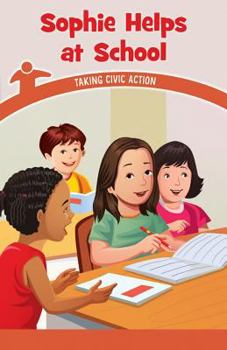 Paperback Sophie Helps at School: Taking Civic Action Book