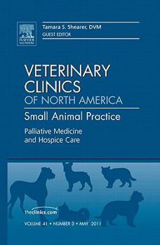 Hardcover Palliative Medicine and Hospice Care, an Issue of Veterinary Clinics: Small Animal Practice: Volume 41-3 Book