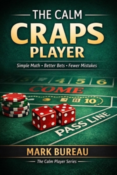 Paperback The Calm Craps Player: Simple Math, Better Bets, Fewer Mistakes Book