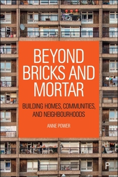 Hardcover Beyond Bricks and Mortar: Building Homes, Communities, and Neighbourhoods Book