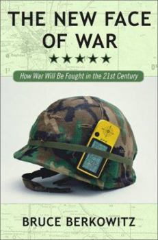 Hardcover The New Face of War: How War Will Be Fought in the 21st Century Book