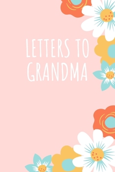 Paperback Letters to Grandma: Journal for Grandma: Journal to Write In, Lined Notebook and drawing pages, Gift for Grandma, 6" x 9 Book