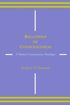 Relations of Consciousness: A Human Consciousness Paradigm