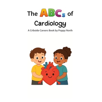 The ABCs of Cardiology (Cribside Careers)