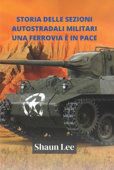 Paperback Storia delle sezioni autostradali militari Una ferrovia è in pace [Italian] Book