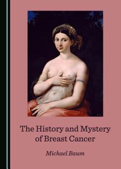 Hardcover The History and Mystery of Breast Cancer Book