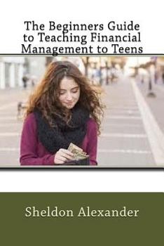 Paperback The Beginners Guide to Teaching Financial Management to Teens Book