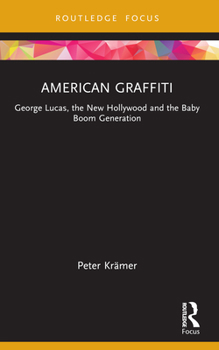 Paperback American Graffiti: George Lucas, the New Hollywood and the Baby Boom Generation Book