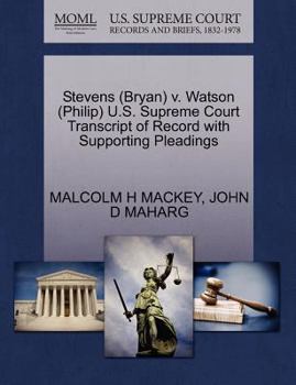 Paperback Stevens (Bryan) V. Watson (Philip) U.S. Supreme Court Transcript of Record with Supporting Pleadings Book