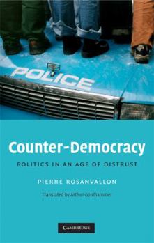 Hardcover Counter-Democracy: Politics in an Age of Distrust Book