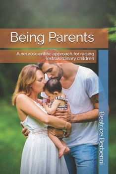 Paperback Being Parents: A neuroscientific approach for raising (extra)ordinary children Book