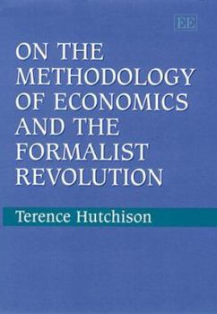 Hardcover On the Methodology of Economics and the Formalist Revolution Book