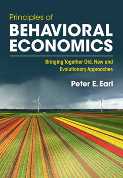 Paperback Principles of Behavioral Economics: Bringing Together Old, New and Evolutionary Approaches Book