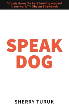 Paperback Speak Dog: The 5 Proven Steps to a Great Dog Book