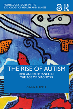 Hardcover The Rise of Autism: Risk and Resistance in the Age of Diagnosis Book