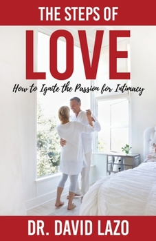 Paperback The Steps of Love: How to Ignite the Passion for Intimacy Book