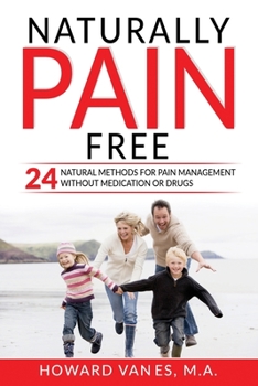Paperback Naturally Pain Free: 24 Natural Methods for Pain Management without Medication or Drugs Book