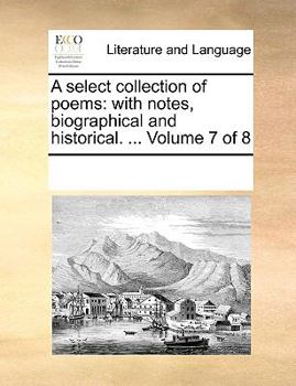 Paperback A select collection of poems: with notes, biographical and historical. ... Volume 7 of 8 Book
