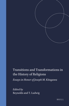 Transitions and Transformations in the History of Religions: Essays in Honour of Joseph M.Kitagawa (Studies in the History of Religions)