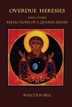 Paperback Overdue Heresies: And Other Reflections of a Quaker Seeker Book