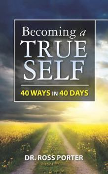 Paperback Becoming a True Self: 40 Ways in 40 Days Book