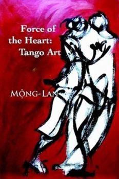 Paperback Force of the Heart: Tango, Art Book