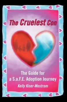 Paperback The Cruelest Con: The Guide for a S.a.F.E. Adoption Journey Book