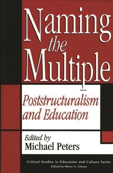 Paperback Naming the Multiple: Poststructuralism and Education Book