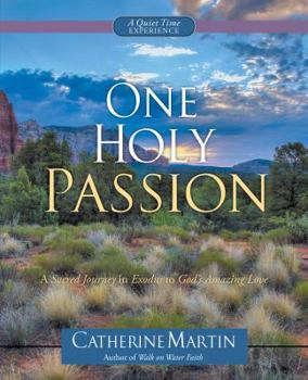 Paperback One Holy Passion: A Sacred Journey In Exodus To God's Amazing Love Book