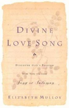 Paperback Divine Love Song: Discover God's Passion for You in the Song of Solomon Book