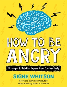 Paperback How to Be Angry: Strategies to Help Kids Express Anger Constructively Book