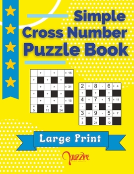 Paperback Simple Cross Number Puzzle Book Large Print: The Math Games Book For Adults Book