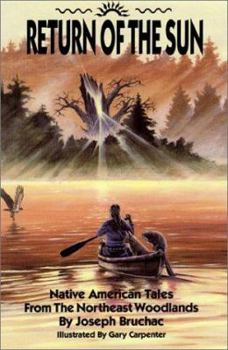 Return of the Sun: Native American Tales from the Northeast Woodlands