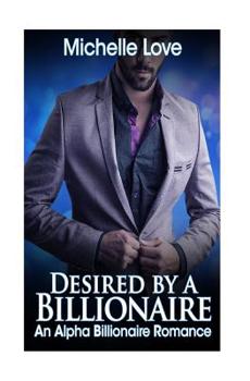 Paperback Desired by a Billionaire: An Alpha Billionaire Romance: Book Two Book