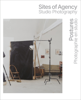 Sites of Agency | Postures: Activating Studio Photography | Photographie en studio