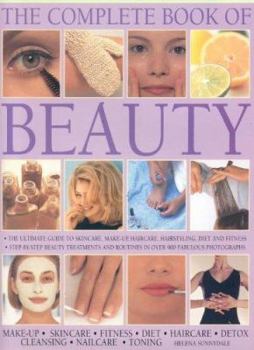 Hardcover The Complete Book of Beauty: The Complete Professional Guide to Skin-Care, Make-Up, Haircare, Hairstyling, Fitness, Body Toning, Diet, Health and V Book