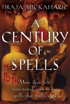 Paperback A Century of Spells: More Than 100 Time-Tested, Easy-To-Use Spells That Really Work Book