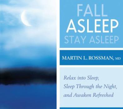 Audio CD Fall Asleep, Stay Asleep: Relax Into Sleep, Sleep Through the Night, Awaken Refreshed Book