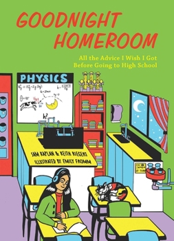 Hardcover Goodnight Homeroom: All the Advice I Wish I Got Before Going to High School Book