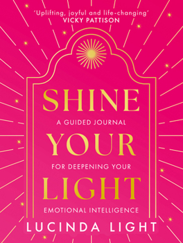 Shine Your Light: A new 2025 interactive self-help journal to guide you to deeper emotional intelligence, from the star of Married at First Sight Australia