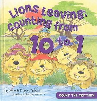 Lions Leaving: Counting from 10 to 1 - Book  of the Count the Critters