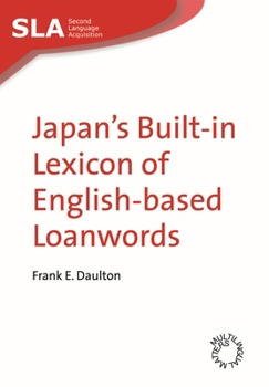 Japan's Built-In Lexicon of English-Based Loanwords. Second Language Acquisition, Volume 26 - Book  of the Second Language Acquisition