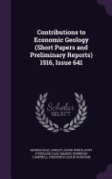 Hardcover Contributions to Economic Geology (Short Papers and Preliminary Reports) 1916, Issue 641 Book