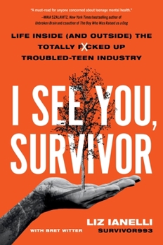 Hardcover I See You, Survivor: Life Inside (and Outside) the Totally F*cked-Up Troubled Teen Industry Book