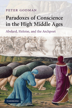 Paperback Paradoxes of Conscience in the High Middle Ages: Abelard, Heloise and the Archpoet Book